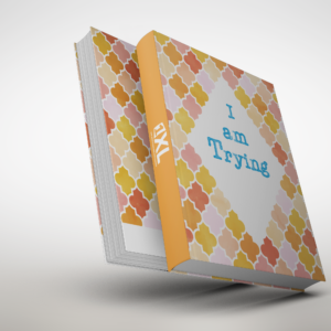 I Am Trying Journal