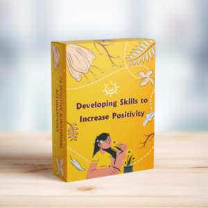 Developing Skills to Increase Positivity