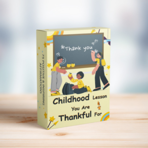 Childhood Lesson You Are Thankful For